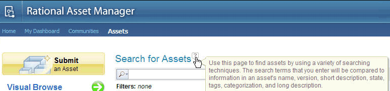An example of context-sensitive help in the Rational Asset Manager web application. Hover your mouse cursor over a Question Mark to see more information about a page, tool, or form.
