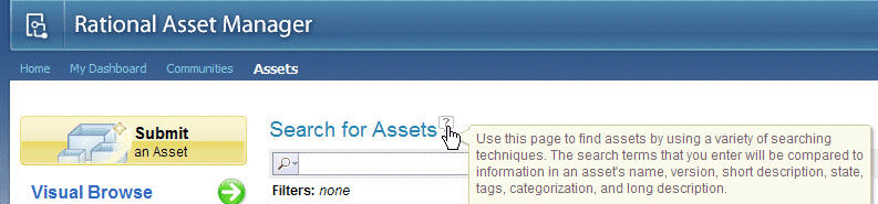 Un exemple d'aide contextuelle dans l'application Web Rational Asset Manager. Faites glisser le curseur de la souris sur un point d'interrogation afin d'afficher plus d'informations sur une page, un outil ou un formulaire.